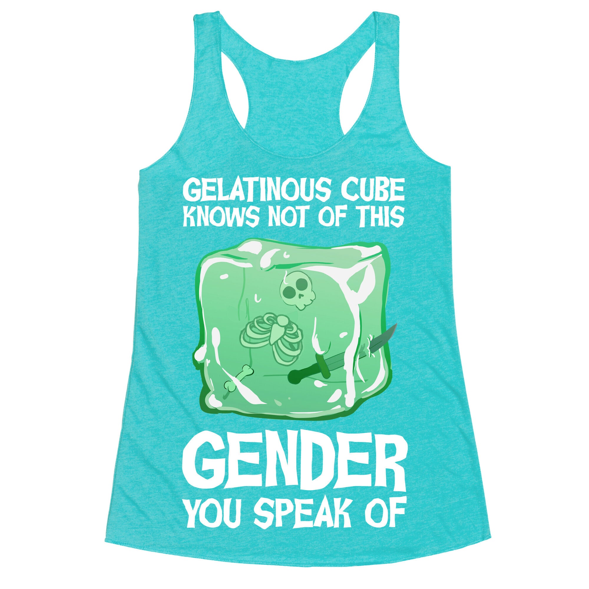 Gelatinous Cube Knows Not Of This Gender You Speak Of Racerback Tank